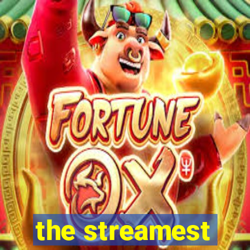 the streamest